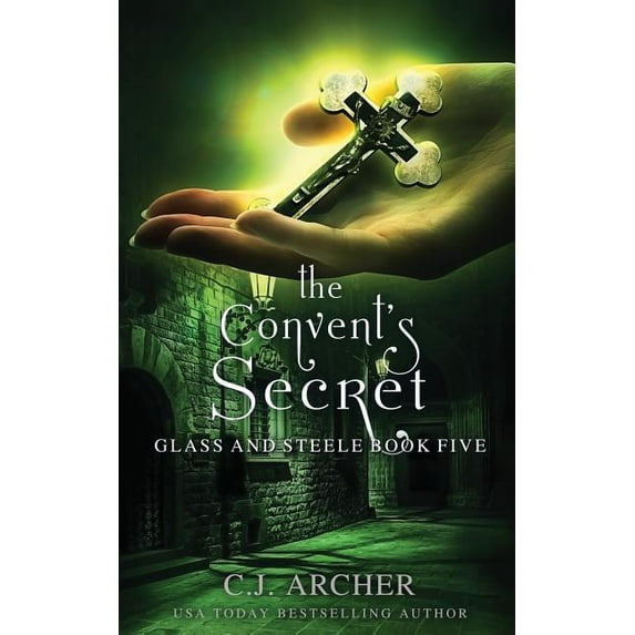 Glass and Steele The Convent's Secret, Book 5, (Paperback)
