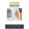 thumbnail image 1 of Glaucoma Demystified: Doctor's Secret Guide, (Paperback), 1 of 1