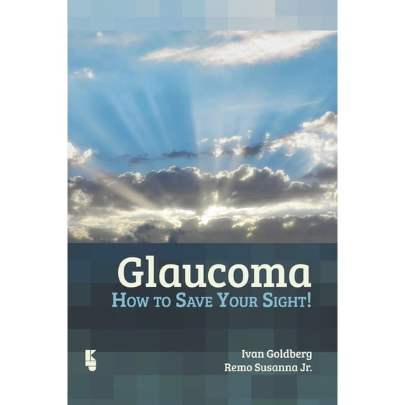 Glaucoma: How to Save Your Sight! (Paperback)