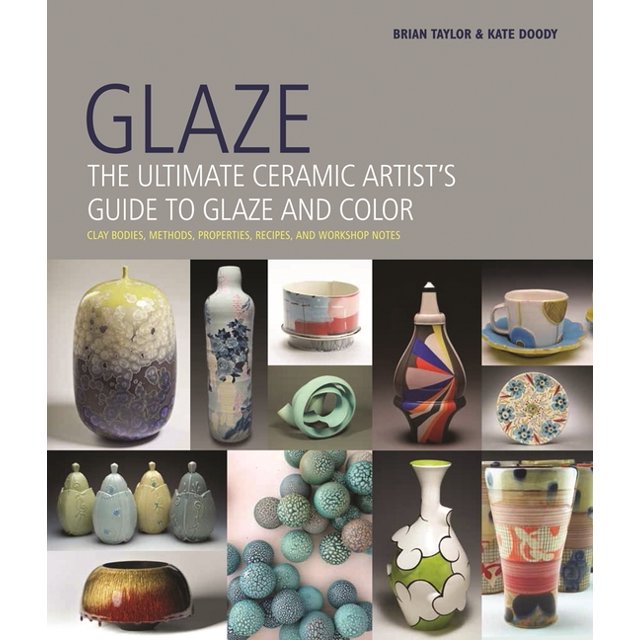 Glaze The Ultimate Ceramic Artist's Guide to Glaze and Color