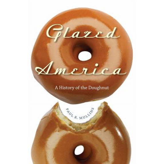 Pre-Owned Glazed America: A History of the Doughnut (Hardcover) 0813032385 9780813032382