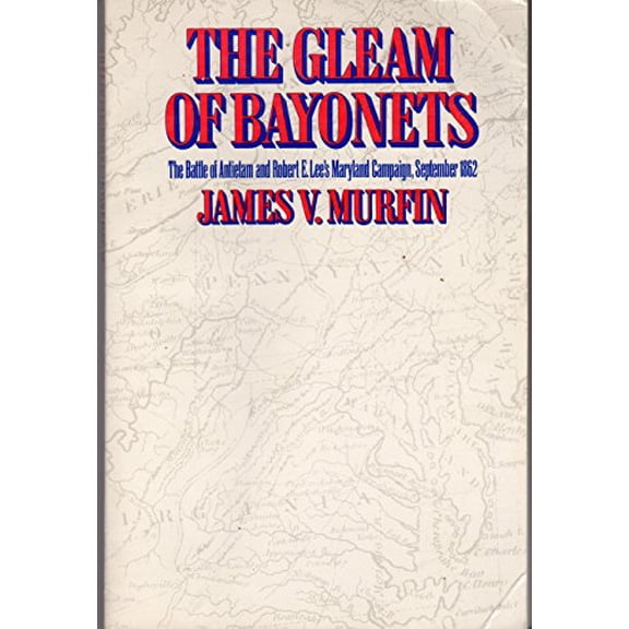 Pre-Owned The Gleam of Bayonets: Battle of Antietam and Robert E.Lee's Campaign, September 1862 Paperback