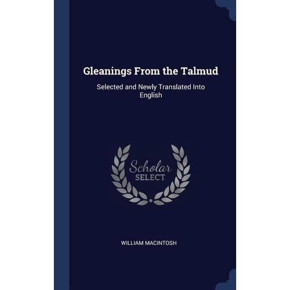 Gleanings From The Talmud: Selected And Newly Translated Into English