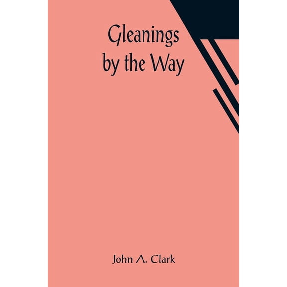 Gleanings by the Way, (Paperback)