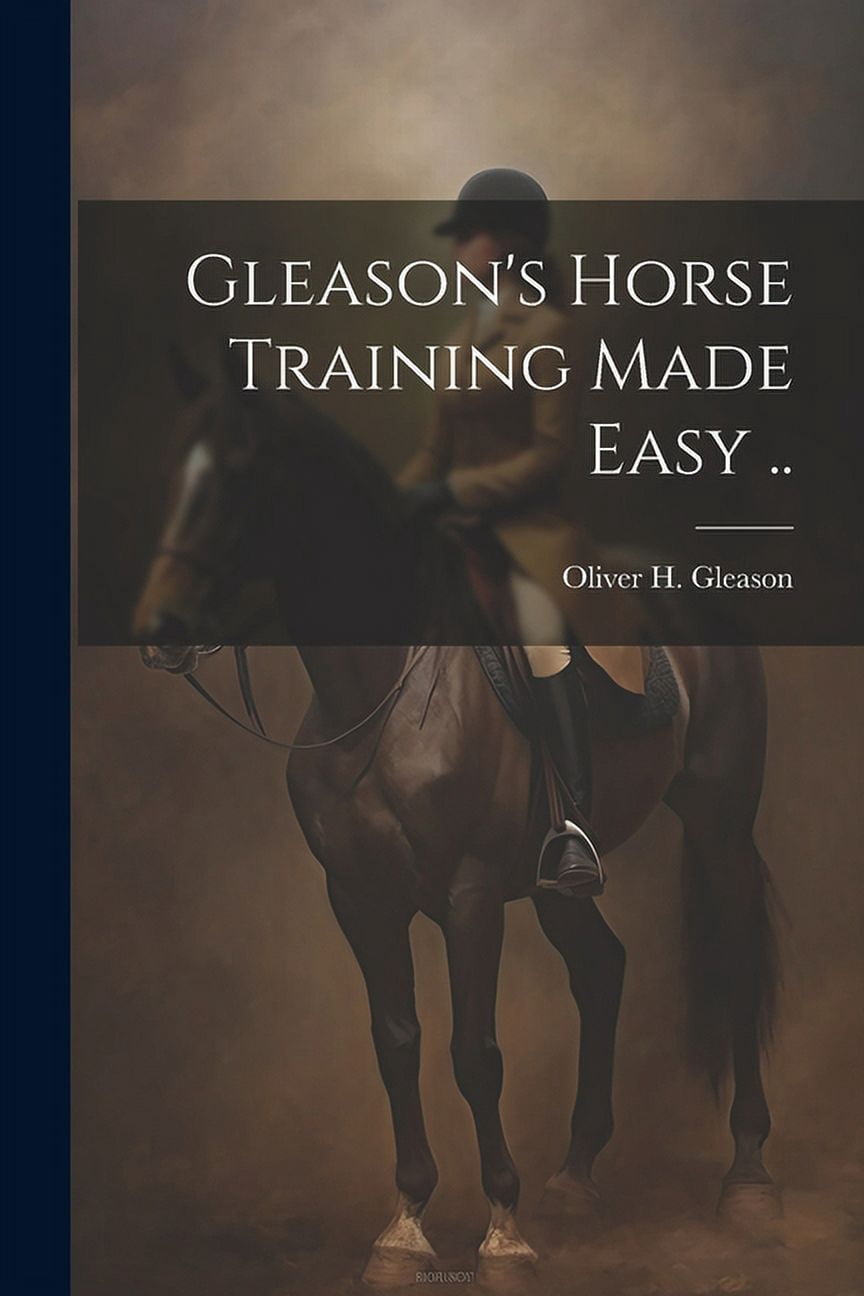Gleason's Horse Training Made Easy .. (Paperback) - Walmart.com