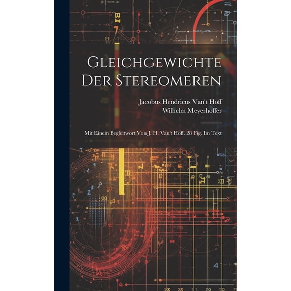 Gleichgewichte Der Stereomeren: Mit Einem Begleitwort Von J. H. Van't Hoff. 28 Fig. Im Text, (Hardcover)
