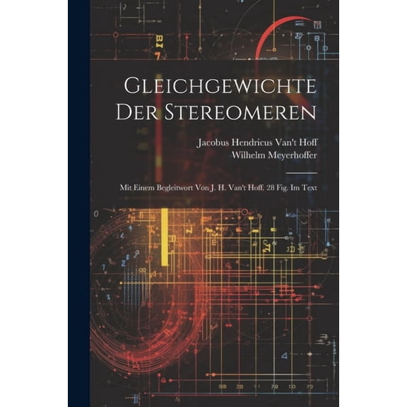 Gleichgewichte Der Stereomeren: Mit Einem Begleitwort Von J. H. Van't Hoff. 28 Fig. Im Text (Paperback)