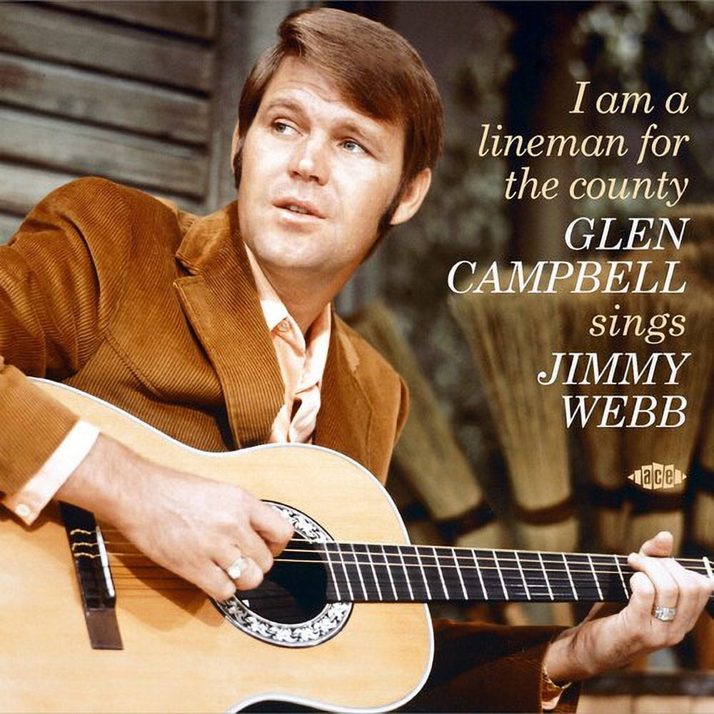 Glen Campbell - I Am A Lineman For The County: Glen Campbell Sings Jimmy Webb - Music & Performance - CD