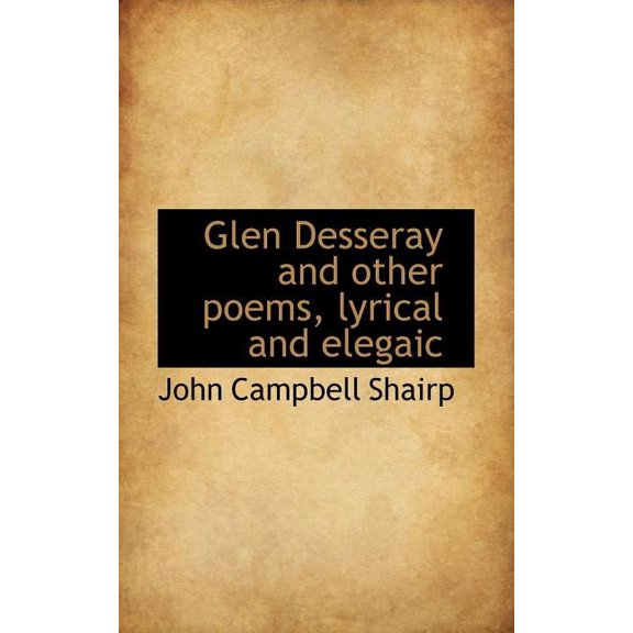 Glen Desseray and Other Poems, Lyrical and Elegaic (Paperback)