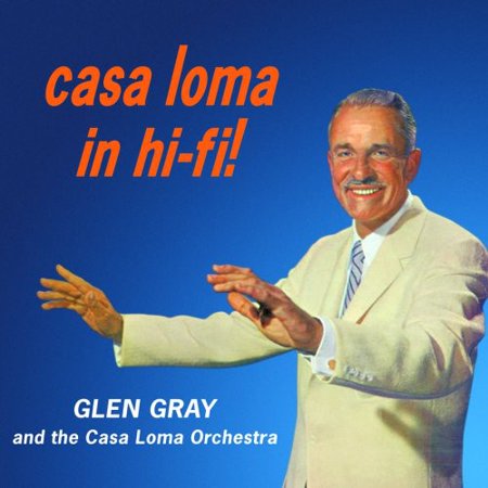 Glen Gray - Casa Loma In Hi-Fi! - Music & Performance - CD