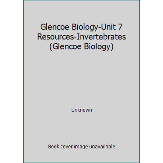 Pre-Owned Glencoe Biology-Unit 7 Resources-Invertebrates (Glencoe Biology) (Paperback) 0078746116 9780078746116