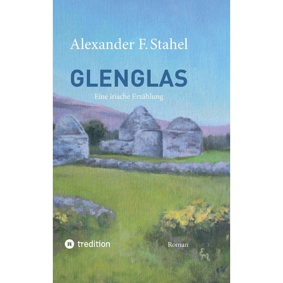 Glenglas - Reise in die Vergangenheit: Eine irische Erzählung, (Hardcover)