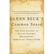 Glenn Beck's Common Sense: The Case Against an Ouf-Of-Control Government, Inspired by Thomas Paine, (Paperback)