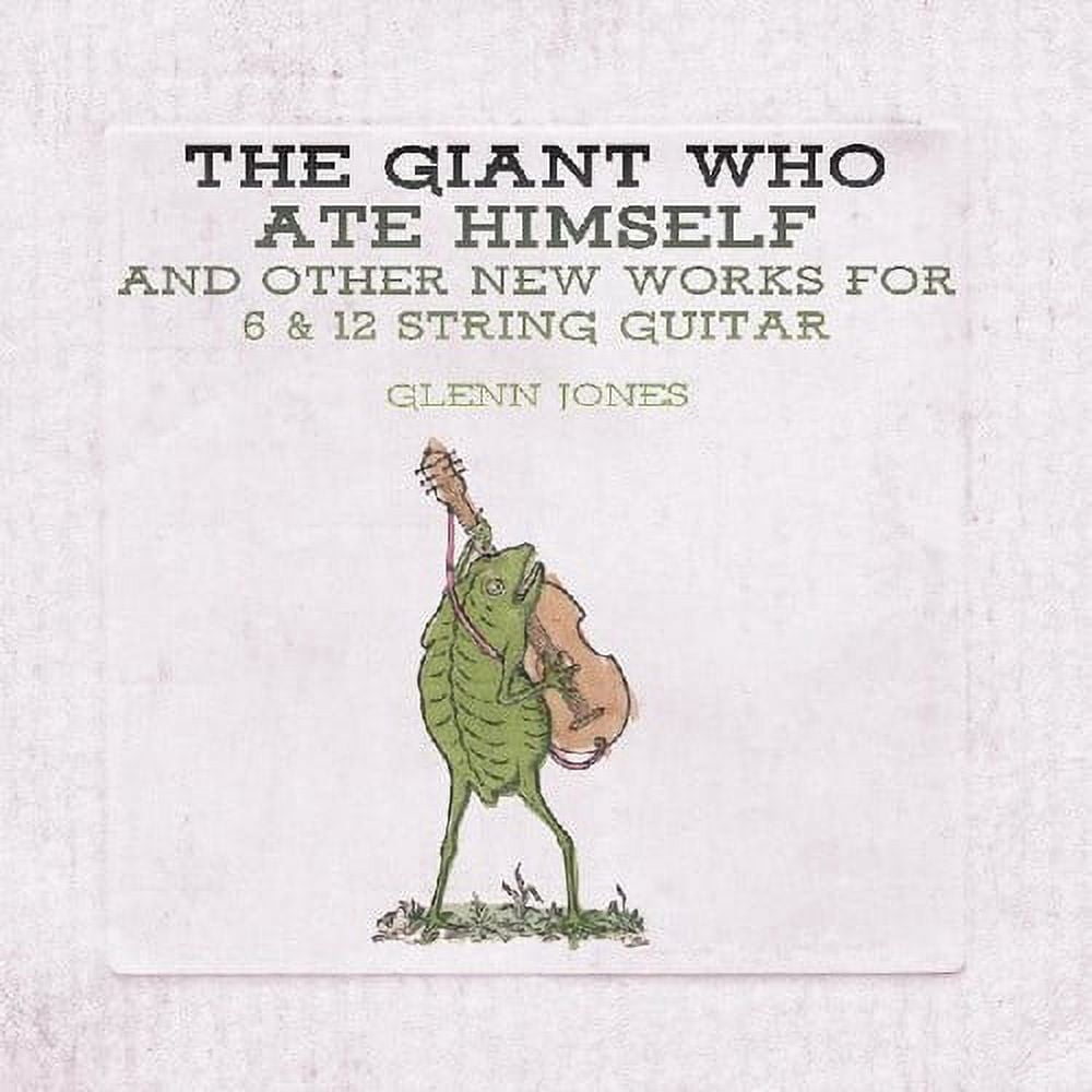 Glenn Jones - Giant Who Ate Himself And Other New Works For 6 & 12 String Guitar - Music & Performance - Vinyl