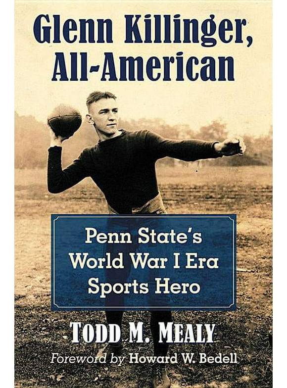 Glenn Killinger, All-American: Penn State's World War I Era Sports Hero (Paperback)