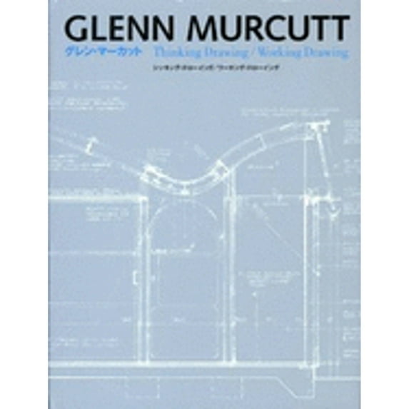 Glenn Murcutt: Thinking Drawing/Working Drawing (Hardcover)