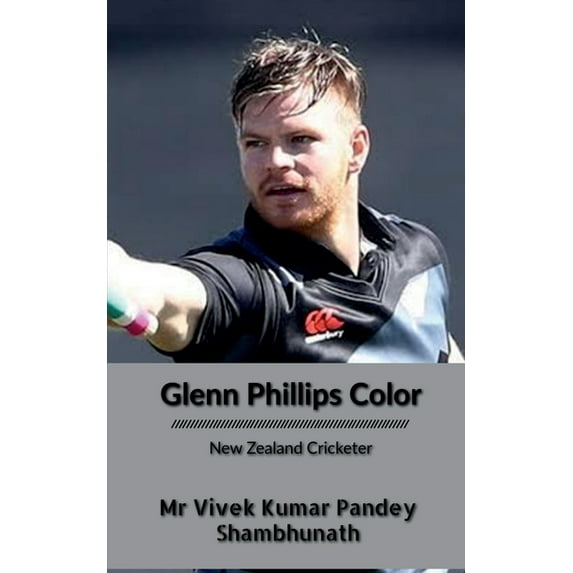 Glenn Phillips Color: New Zealand Cricketer, (Paperback)