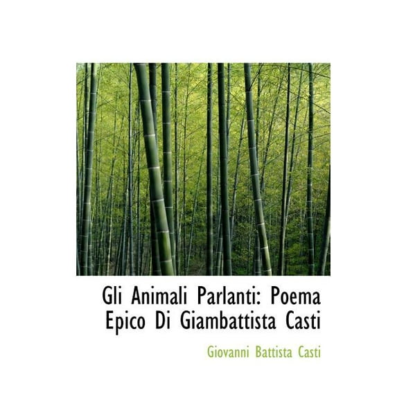 Gli Animali Parlanti : Poema Epico Di Giambattista Casti (Large Print Edition) (Hardcover)