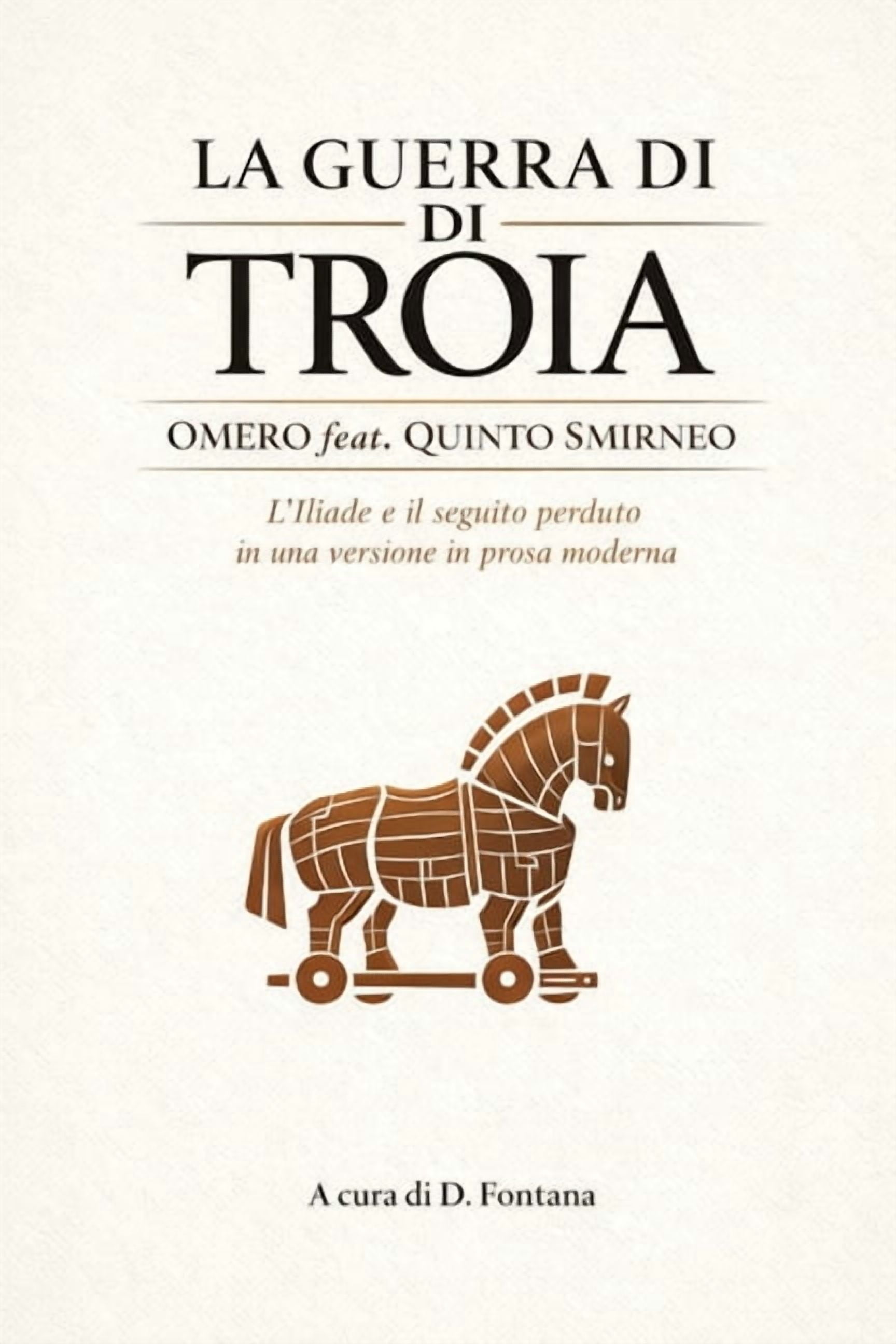 Gli Imperdibili del Passato La Guerra di Troia: Omero feat. Quinto Smirneo: L'Iliade e il seguito perduto in una versione in prosa moderna, Book 16, (Paperback)
