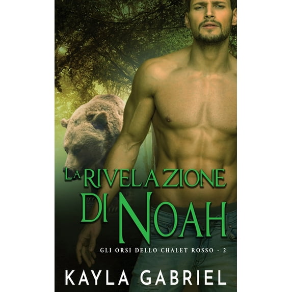 Gli Orsi Dello Chalet Rosso La rivelazione di Noah, Book 2, (Paperback)
