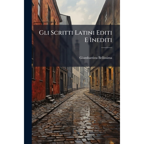 Gli Scritti Latini Editi E Inediti (Paperback)