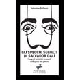 thumbnail image 1 of Gli specchi segreti di Salvador Dalí - I segreti iniziatici presenti nell'opera del pittore, (Paperback), 1 of 1
