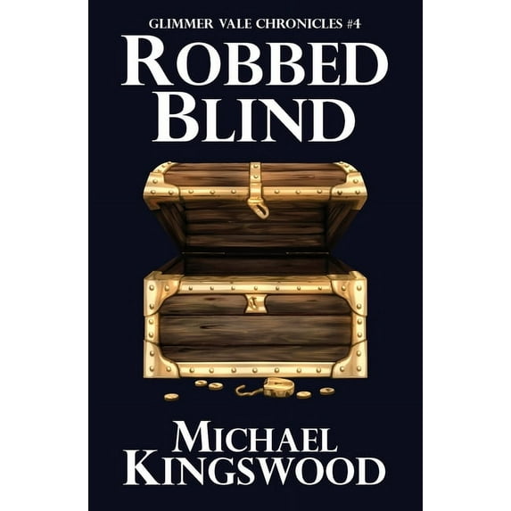 Glimmer Vale Chronicles: Robbed Blind : Glimmer Vale Chronicles #4 (Series #4) (Paperback)