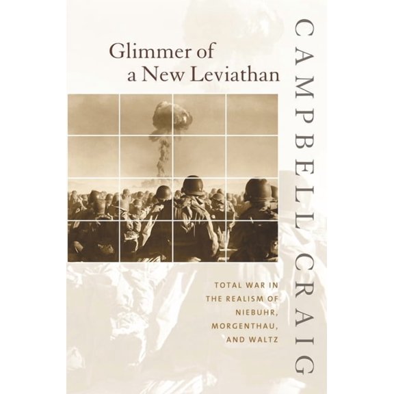 Glimmer of a New Leviathan: Total War in the Realism of Niebuhr, Morgenthau, and Waltz, (Hardcover)