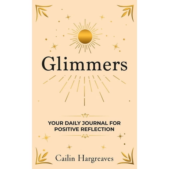 Glimmers: Your Daily Journal for Positive Reflection, (Hardcover)