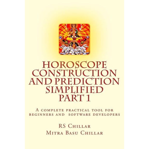 Glimpses of Hindu Astrology Horoscope construction and prediction simplified: A complete practical tool for software developers and astrologers Part, Book 1, (Paperback)