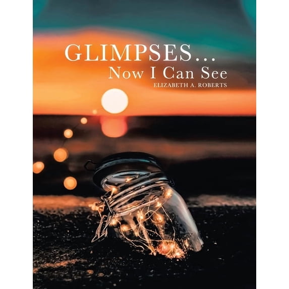 Glimpses... Now I Can See, (Paperback)