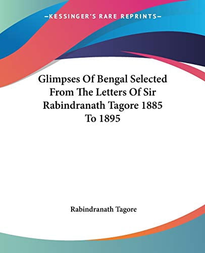 Glimpses Of Bengal Selected From The Letters Of Sir Rabindranath Tagore ...
