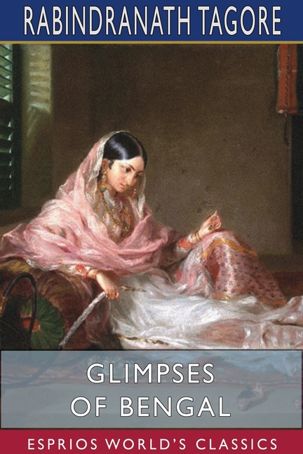 Glimpses of Bengal (Esprios Classics): Selected from the Letters of Sir ...