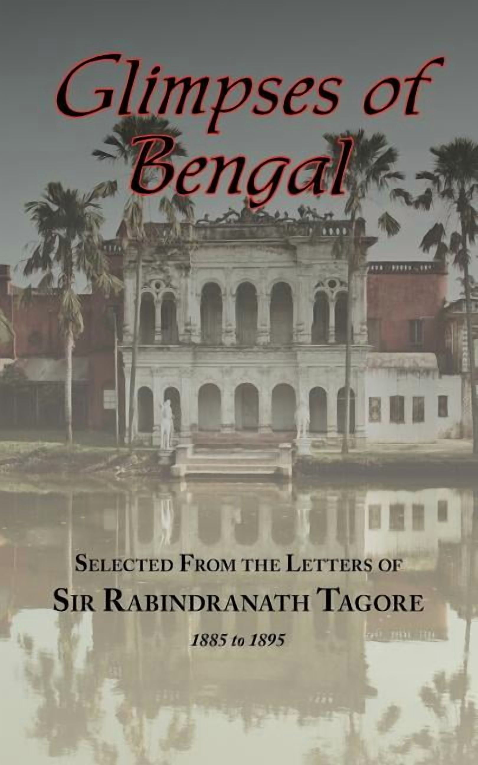 Glimpses of Bengal - Selected from the Letters of Sir Rabindranath ...