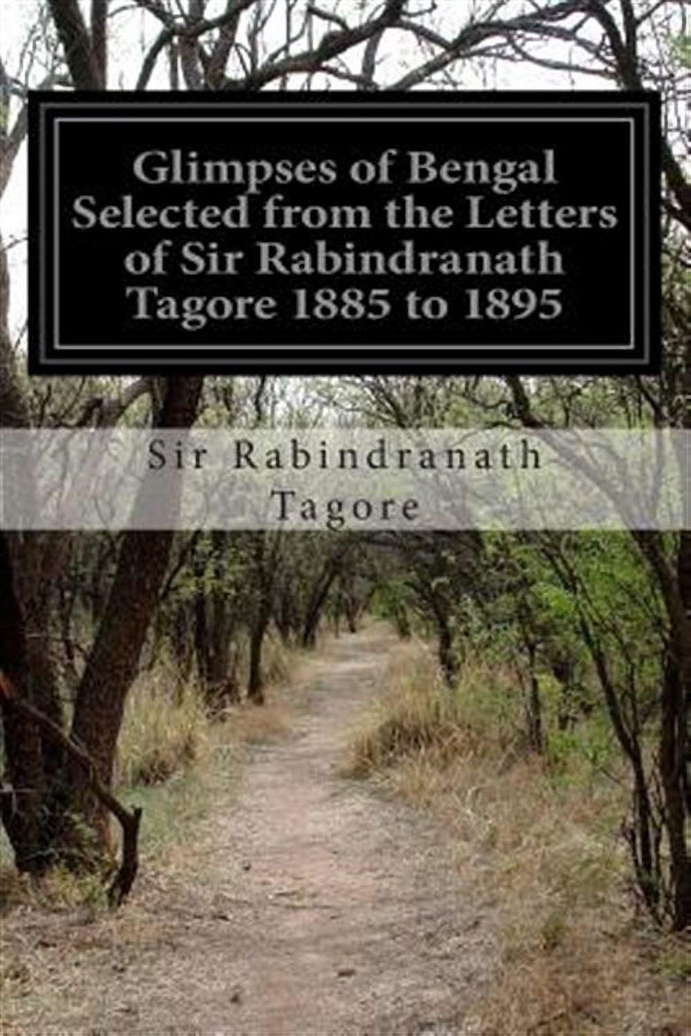 Glimpses of Bengal Selected from the Letters of Sir Rabindranath Tagore ...
