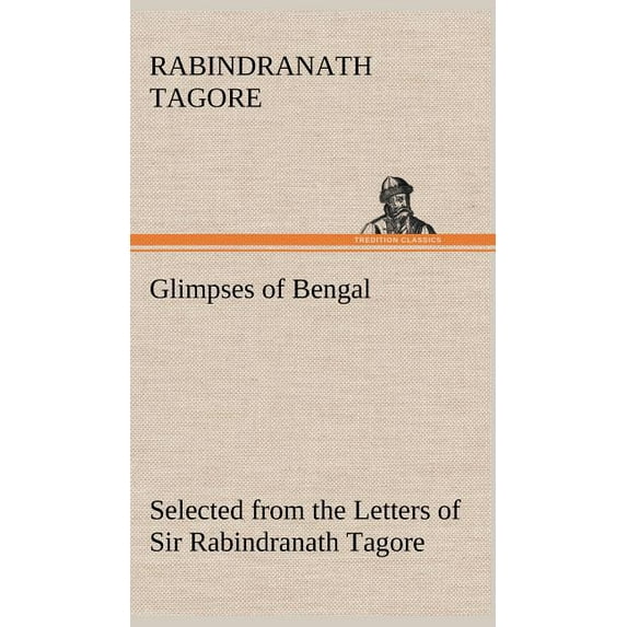 Glimpses of Bengal Selected from the Letters of Sir Rabindranath Tagore (Hardcover)
