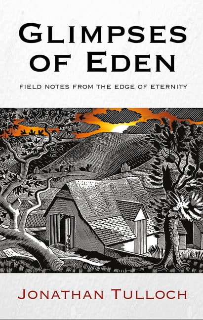 Glimpses of Eden : Field notes from the Edge of Eternity (Hardcover)