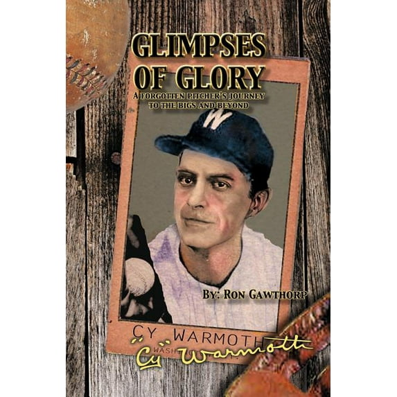 Glimpses of Glory: A Forgotten Pitcher's Journey, (Paperback)