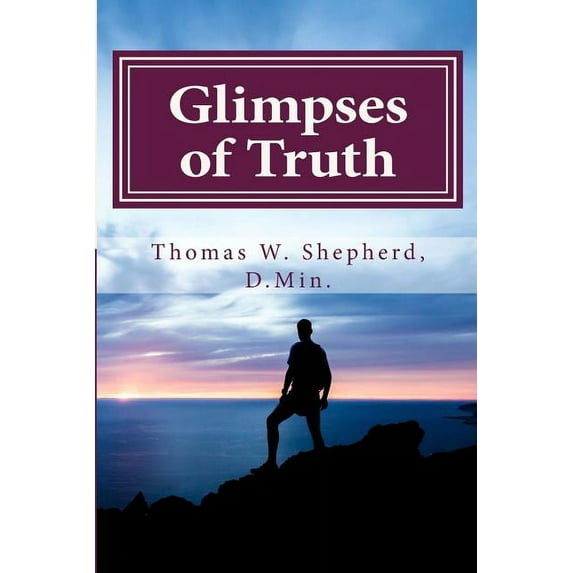 Glimpses of Truth: Systematic Theology from a Metaphysical Christian Perspective