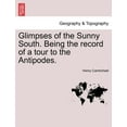 thumbnail image 1 of Glimpses of the Sunny South. Being the Record of a Tour to the Antipodes., 1 of 1