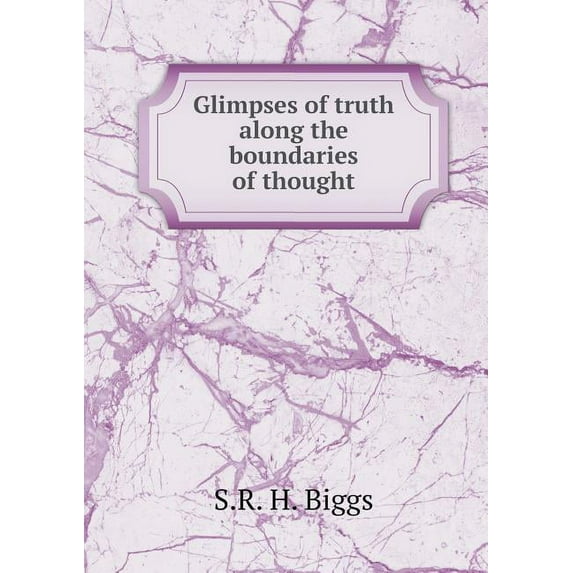 Glimpses of Truth Along the Boundaries of Thought (Paperback)