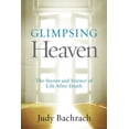 thumbnail image 1 of Glimpsing Heaven : The Stories and Science of Life After Death (Hardcover), 1 of 1