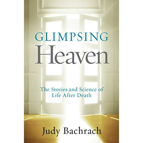 Pre-Owned Glimpsing Heaven: The Stories and Science of Life After Death (Paperback) 1426215142 9781426215148