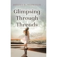 thumbnail image 1 of Glimpsing Through Threads, (Hardcover), 1 of 1
