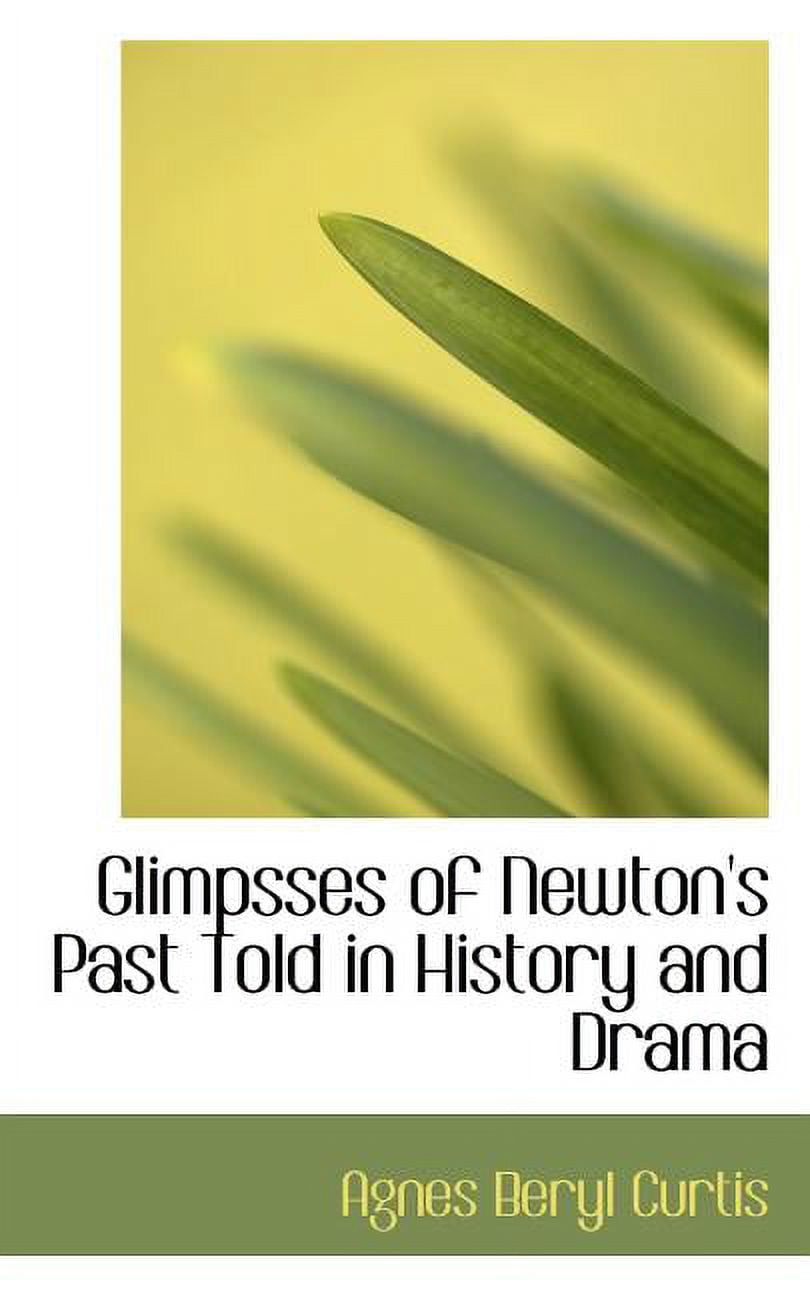 Glimpsses of Newton's Past Told in History and Drama Paperback