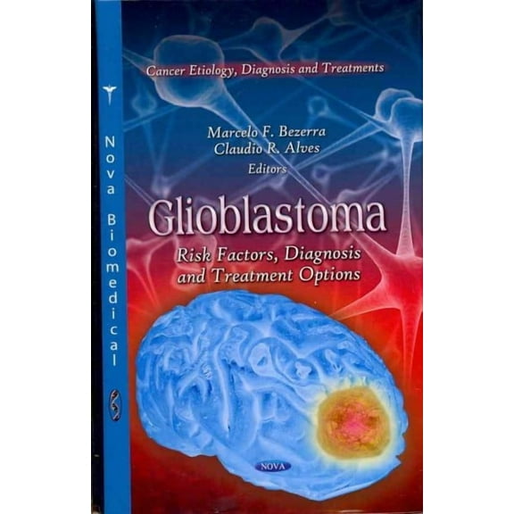 Glioblastoma : Risk Factors, Diagnosis and Treatment Options