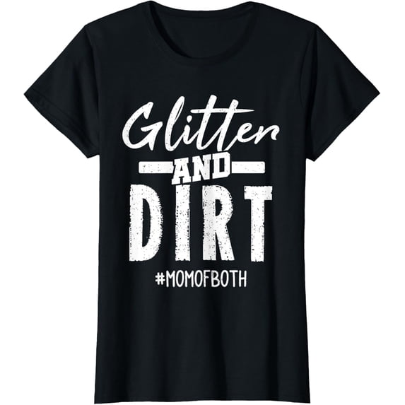 Glitter And Dirt Mom Of Both for Mother's Day Women T-Shirt