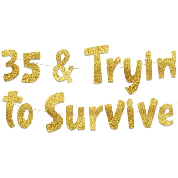 Glitter Banner 35 & Tryin To Survive Gold Glitter Banner - 35th Birthday Decorations