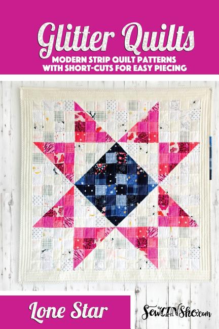 Glitter Quilts: Lone Star Glitter Quilt Pattern: A Modern Strip Quilt Pattern (Paperback) - image 1 of 1