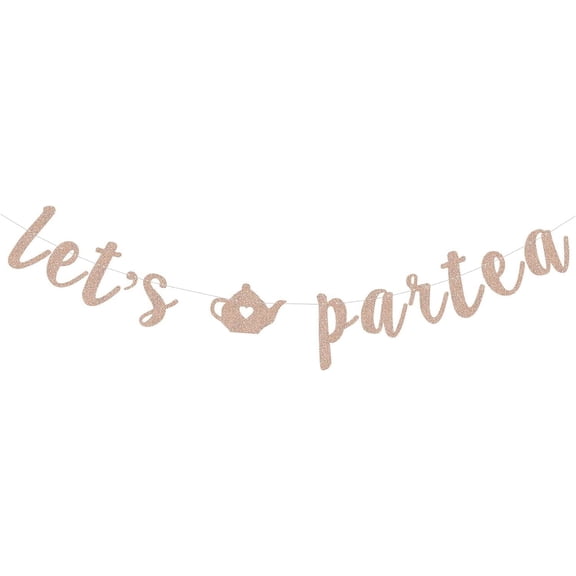 Glitter Rose Gold Let's Par Tea Banner for Adult's Birthday Party Child's Birthday Bridal Shower Baby Shower Party Bunting Decorations